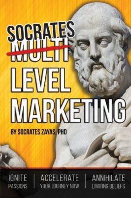 Socrates Level Marketing: Ignite Passion. Accelerate Your Journey NOW. Annihi-,