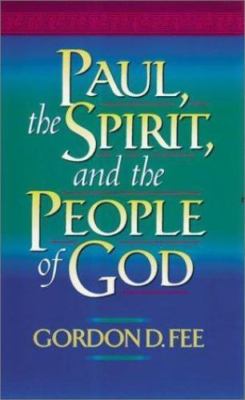 Paul, the Spirit, and the People of God by Gordon D. Fee