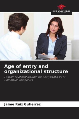 Age of entry and organizational structure Jaime Ruiz Gutierrez Taschenbuch 2023