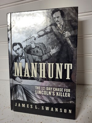 Manhunt:The 12-Day Chase For Lincoln's Killer James L. Swanson, 2006 HC Book 1st