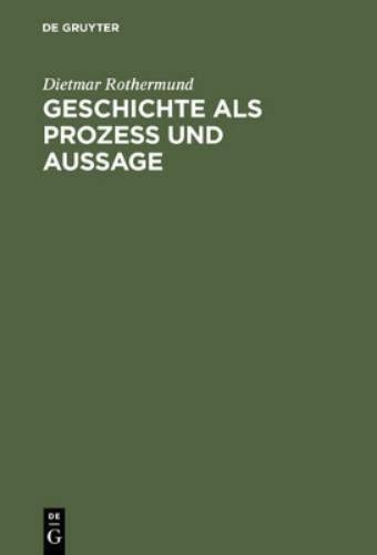 Dietmar Rothermund Geschichte ALS Prozess Und Aussage (Hardback)