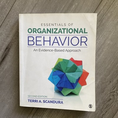 Essentials of Organizational Behavior : An Evidence-Based Approach 