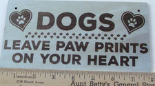 NEW Wood Funny Dog Pet 8" Sign Wall Decor - Dogs Leave Paw Prints on Your Heart