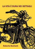 La Vita è Dura Nei Dettagli Roberto Bonfanti Taschenbuch Kartoniert / Broschiert