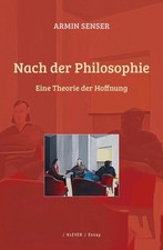 Nach der Philosophie | Eine Theorie der Hoffn...