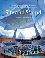 Site and Sound : The Architecture and Acoustics of New Opera Hous