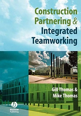 Construction Partnering and Integrated Teamworking by Gill Thomas NEW