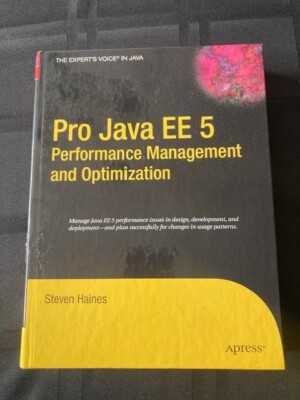 Pro Java EE 5 Performance Management and Optimization by Haines, Steven