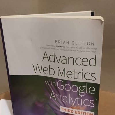 Advanced Web Metrics with Google Analytics Third Edition by Brian Clifton, Pape 
