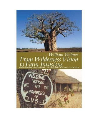 From Wilderness Vision to Farm Invasions - Conservation and Development in Zimba