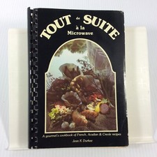 Tout de Suite a la Microwave Gourmet French Acadian Creole Cookbook 1982