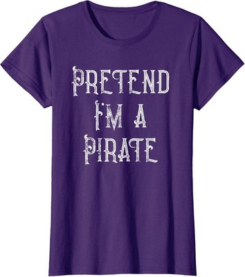 Pretend I'm A Pirate Funny Lazy Halloween Costume  Ladies' Crewneck T-Shirt
