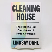 Cleaning House Lindsay Dhal Getting Rid of Toxic Chemicals At Home W Dust Jacket