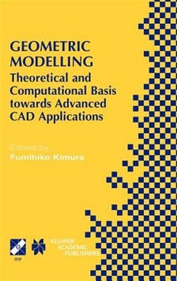 Geometric Modelling : Theoretical and Computational Basis Towards Advanced CA...