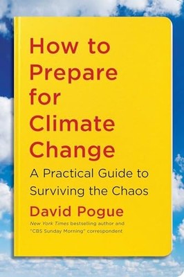 How to Prepare for Climate Change: A Practical Guide to Surviving the Chaos By D