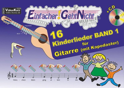 Einfacher!-Geht-Nicht: 16 Kinderlieder BAND 1 - für Gitarre (mit Kapodaster)...