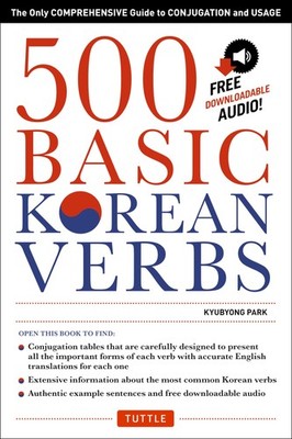 500 Basic Korean Verbs: The Only Comprehensive Guide to Conjugation and Usage (,