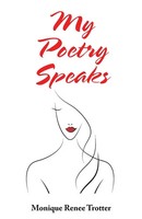 My Poetry Speaks | Monique Renee Trotter | Taschenbuch | Kartoniert / Broschiert
