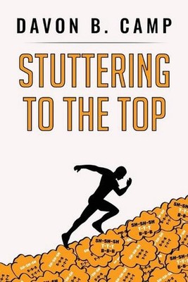 Stuttering to the Top by Davon B. Camp Paperback Book