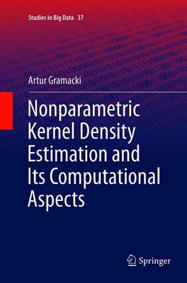 Nonparametric Kernel Density Estimation and Its Computational Aspects Artur Gram
