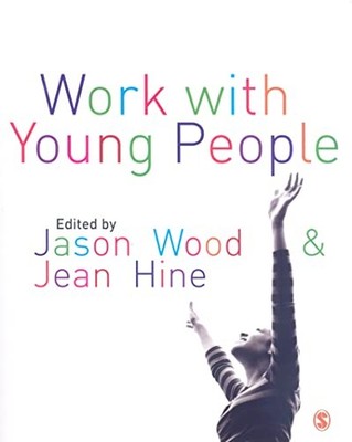 Work with Young People: Theory And Policy For Practice by Jean Hine 1412928850