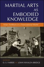 Martial Arts as Embodied Knowledge: Asian Traditions in a Transnational World, ,