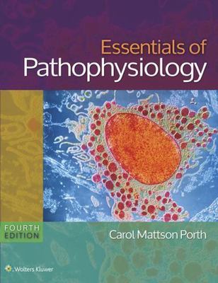 Essentials of Pathophysiology: Concepts of Altered States , Porth RN  MSN  PhD, 
