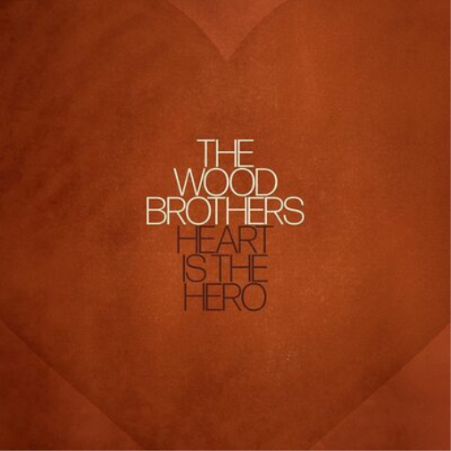 The Wood Brothers Heart Is the Hero (Vinyl LP) 12" Album