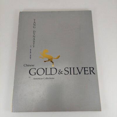 Tang Dynasty Chinese Gold & Silver in American Collections 1984 Dayton Art Inst