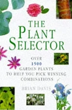 The Plant Selector : Over 1500 Garden Plants to Help You Pick Win