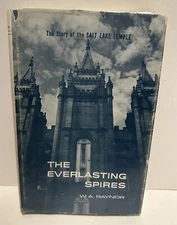 The Everlasting Spires: The Story of the Salt Lake Temple - W. A. Raynor 1965