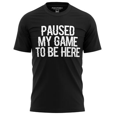 Paused My Game To Be Here Funny Shirt Men Gaming Gifts Gamer TShirt Video Top