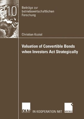 VALUATION OF CONVERTIBLE BONDS WHEN INVESTORS ACT By Christian Koziol BRAND NEW