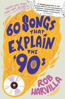 Rob Harvilla 60 Songs That Explain the '90s (Taschenbuch) (US IMPORT)