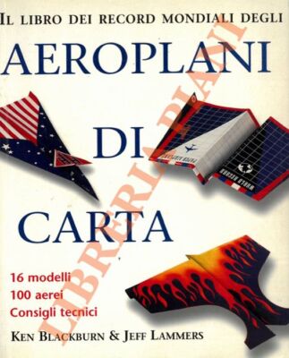 BLACKBURN Ken & LAMMERS Jeff - Il libro dei record mondiali degli aeroplani di