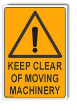 Keep Clear Of Moving Machinery Warning Sign
