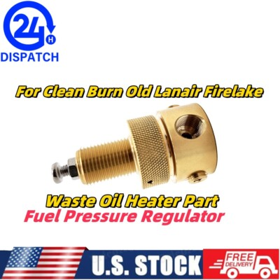 #ad Waste Oil Heater Part Fuel Pressure Regulator For Old Lanair Clean Burn Firelake $150.00