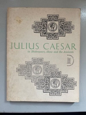 Julius Caesar in Shakespeare, Shaw, and the Ancients Harrison, G. B.: