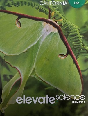 Elevate Science, Instructional Segment 2; Life, California Edition, c. 2020,...
