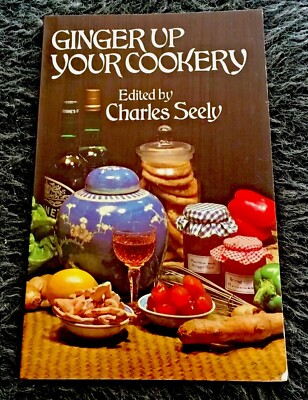 CHARLES SEELY, GINGER UP YOUR COOKERY. 0091598516