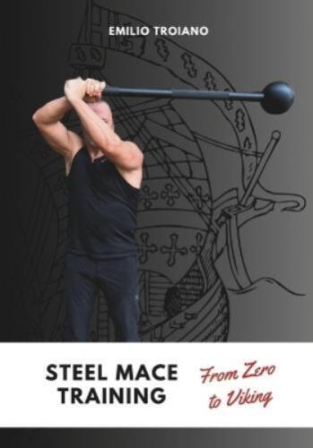 Emilio Troiano Steel Mace Training - from Zero to Viking (Paperback) - Picture 1 of 1