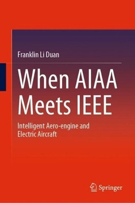 When AIAA Meets IEEE: Intelligent Aero-engine and Electric Aircraft by Franklin