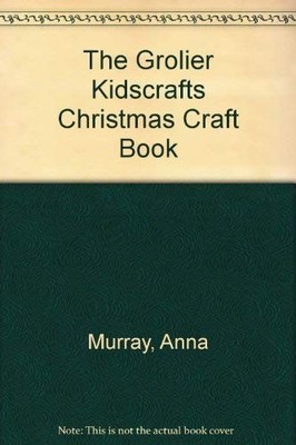 The Grolier Kidscrafts Christmas Craft Book