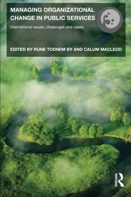 Managing Organizational Change in Public Services: International Issues, Challen