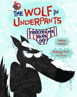 Wilfrid Lupano The Wolf in Underpants Freezes His Buns (Taschenbuch) (US IMPORT)