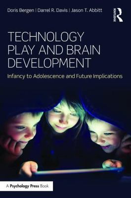 Technology Play and Brain Development : Infancy to Adolescence and Future Imp...