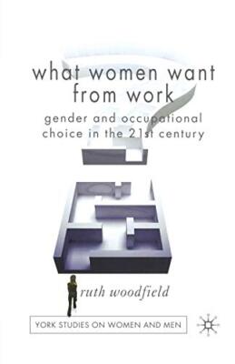 Woodfield - What Women Want From Work   Gender and Occupational Choice - X555z