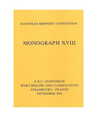 Monograph 18: E.B.C. Symposium Wort Boiling and Clarification, Strasbourg, Franc