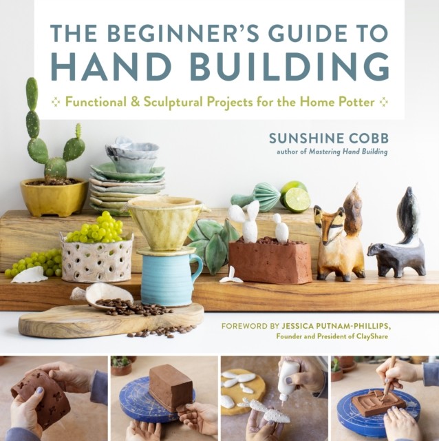 Beginner's Guide to Hand Building : Functional and Sculptural Projects for ... - Image 5