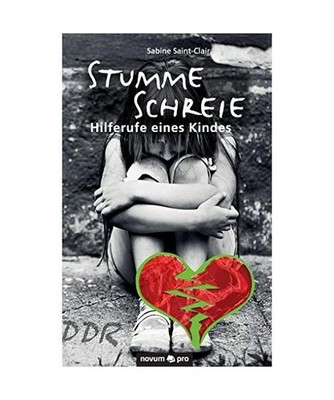 Stumme Schreie - Hilferufe eines Kindes, Sabine Saint-Clair